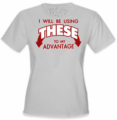 Use These To My Advantage Girl's T-Shirt