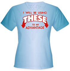 Use These To My Advantage Girl's T-Shirt