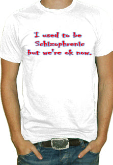 Used To Be Schizophrenic Mens T-Shirt