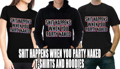 Shit Happens When You Party Naked T-Shirt