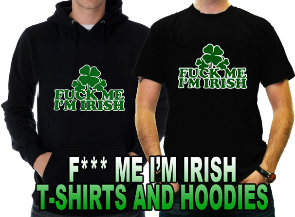 F*** Me I'm Irish Adult Hoodie