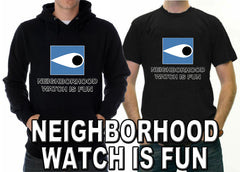 Neighborhood Watch Is Fun T-Shirt