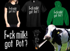 Fu*k Milk! Got Pot? Hoodie