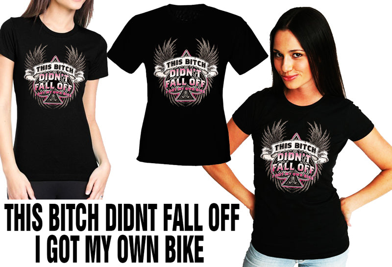 This Bitch Didn't Fall Off Women's Biker T-Shirt (Black)