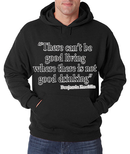 There Can't Be Good Living (Benjamin Franklin) Adult Hoodie
