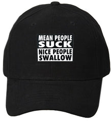 Mean People Suck Nice People Swallow Baseball Hat