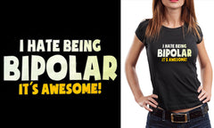 I Hate being Bipolar It's Awesome Girl's T-Shirt