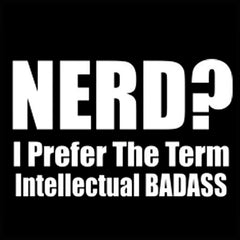 Nerd? I Prefer the Term Intellectual Bad Ass Girl's T-Shirt