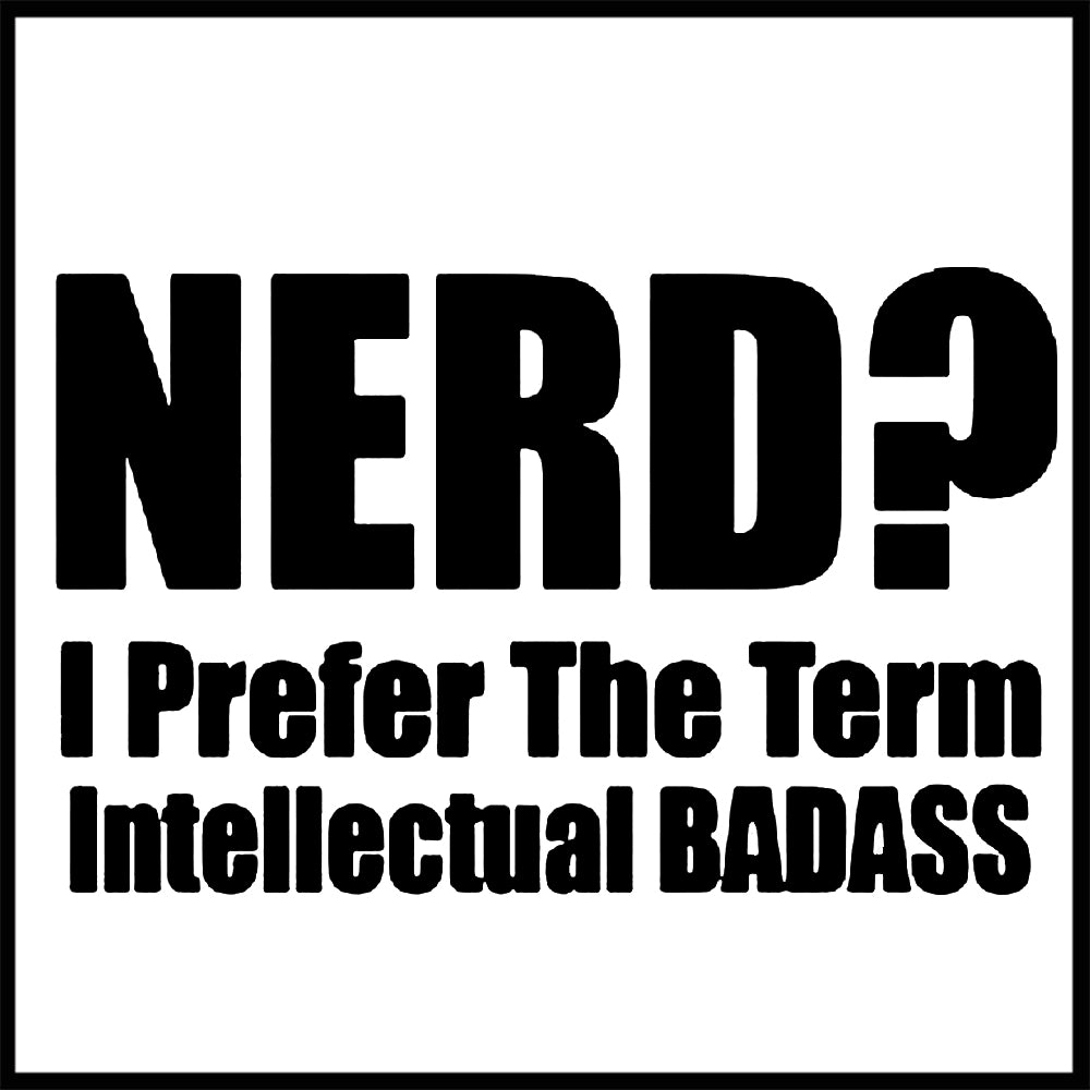 Nerd? I Prefer the Term Intellectual Bad Ass Adult Hoodie