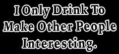 I Only Drink To Girls T-Shirt