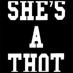 She's A THOT Crew Neck Sweatshirt