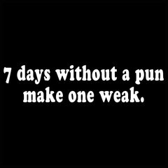 7 Days Without A Pun Make One Weak Girl's T-Shirt