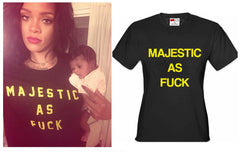 Majestic As F*ck Rihanna Baby Majesty Girl's T-shirt