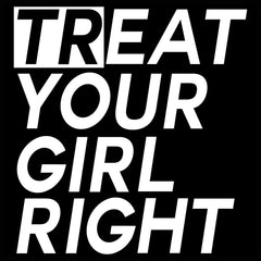 Treat Your Girl Right Girl's T-Shirt