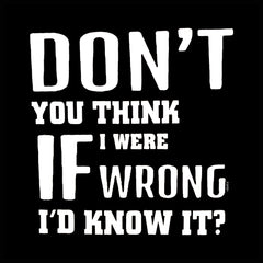 If I Were Wrong I'd Know Crew Neck Sweatshirt
