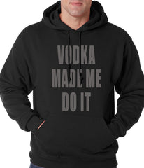 Vodka Made Me Do It Drinking Adult Hoodie