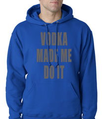 Vodka Made Me Do It Drinking Adult Hoodie