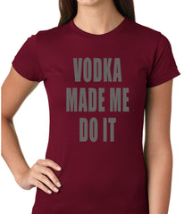 Vodka Made Me Do It Drinking Girls T-shirt