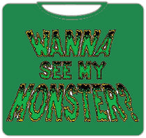 Wanna see My Monster T-Shirt (Green)