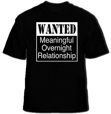 Wanted Meaningful Overnight Relationship Mens T-Shirt (Black)