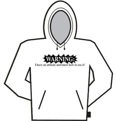 Warning! I have an Attitude Hoodie