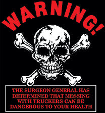 Warning Truckers Can Be Dangerous T-Shirt