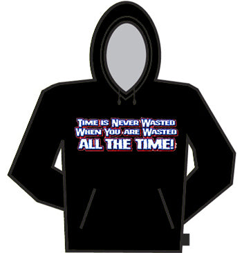 Wasted All The Time Hoodie