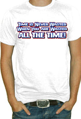 Wasted All The Time T-Shirt