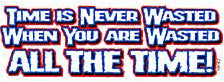 Wasted All The Time T-Shirt
