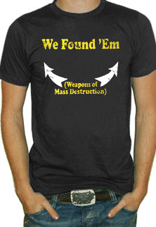 We Found 'Em T-Shirt