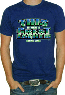 What A Great Father Looks Like T-Shirt