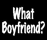 What Boyfriend  T-Shirt (Mens)