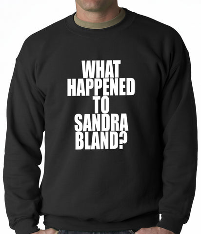 What Happened To Sandra Bland? Adult Crewneck