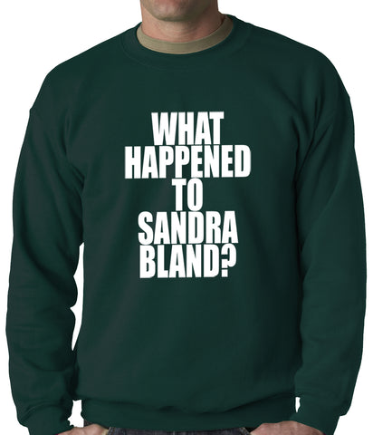 What Happened To Sandra Bland? Adult Crewneck