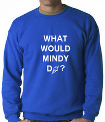 What Would Mindy Do? Eat Ice Cream Adult Crewneck