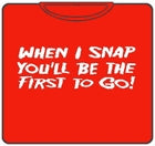 When I Snap T-Shirt