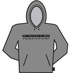 When I Want To Hear Your Opinion... Hoodie