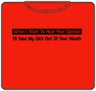 When I Want  To Hear Your Opinion T-Shirt