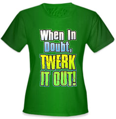 When In Doubt Twerk It Out! Girl's T-Shirt