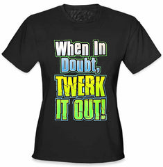 When In Doubt Twerk It Out! Girl's T-Shirt