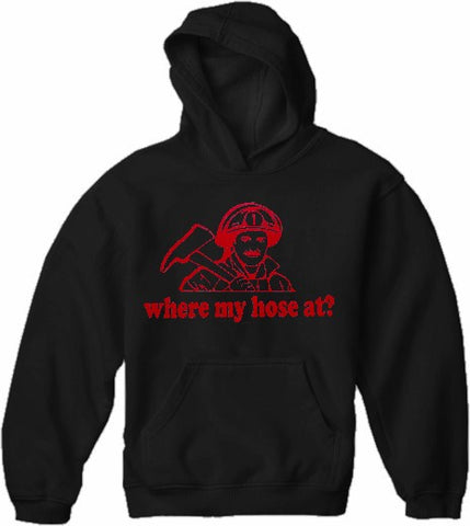 Where My Hose At? Hoodie