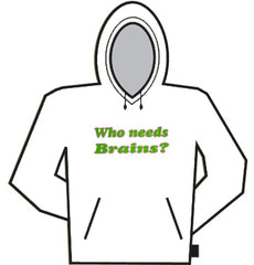 Who Needs Brains Hoodie
