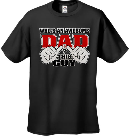 Who's An Awesome Dad? This Guy Men's T-Shirt