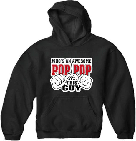 Who's An Awesome Pop Pop? This Guy Adult Hoodie
