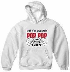 Who's An Awesome Pop Pop? This Guy Adult Hoodie