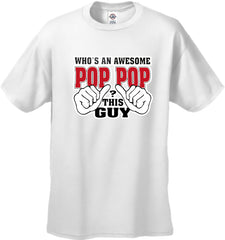 Who's An Awesome Pop Pop? This Guy Men's T-Shirt