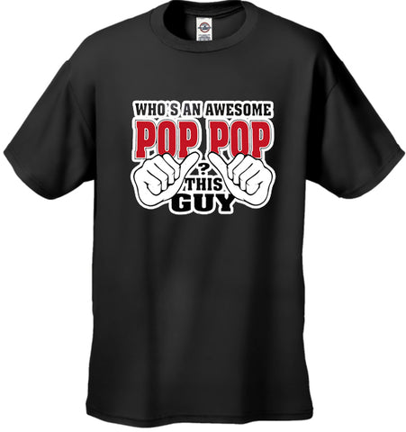 Who's An Awesome Pop Pop? This Guy Men's T-Shirt