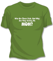 Why Are They Calling Me Mom Girls T-Shirt