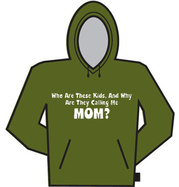 Why Are They Calling Me Mom Hoodie