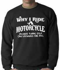 Why I Ride a Motorcycle Adult Crewneck
